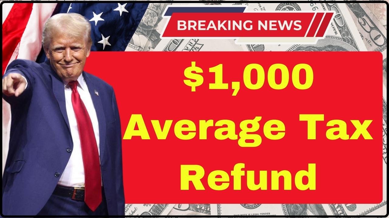 $1,000 Average Tax Refund For 2026