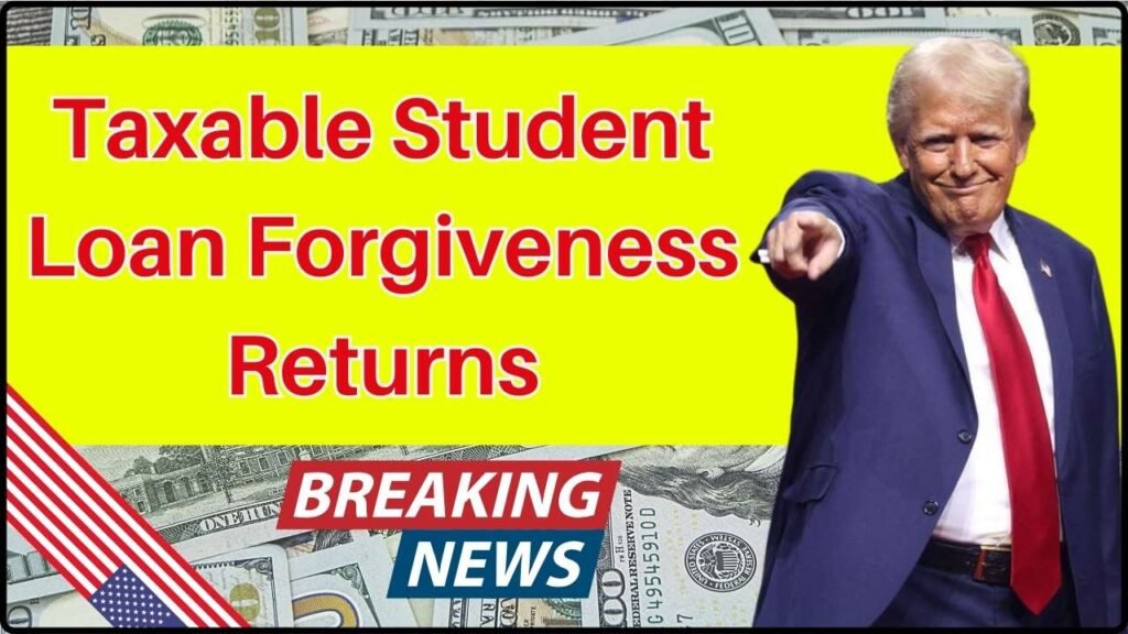 Taxable Student Loan Forgiveness Returns