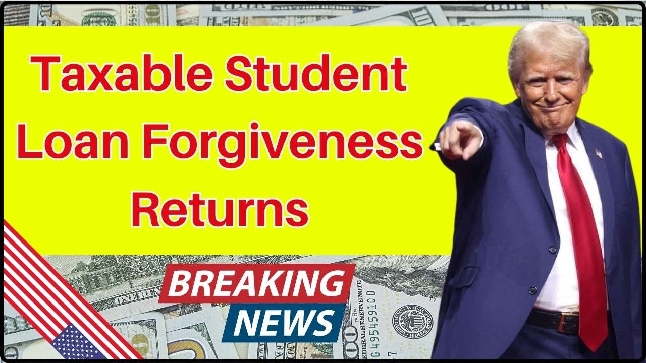 Taxable Student Loan Forgiveness Returns